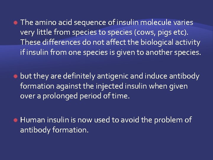  The amino acid sequence of insulin molecule varies very little from species to