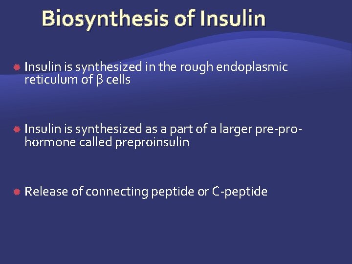 Biosynthesis of Insulin is synthesized in the rough endoplasmic reticulum of β cells Insulin
