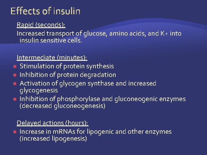Effects of insulin Rapid (seconds): Increased transport of glucose, amino acids, and K+ into