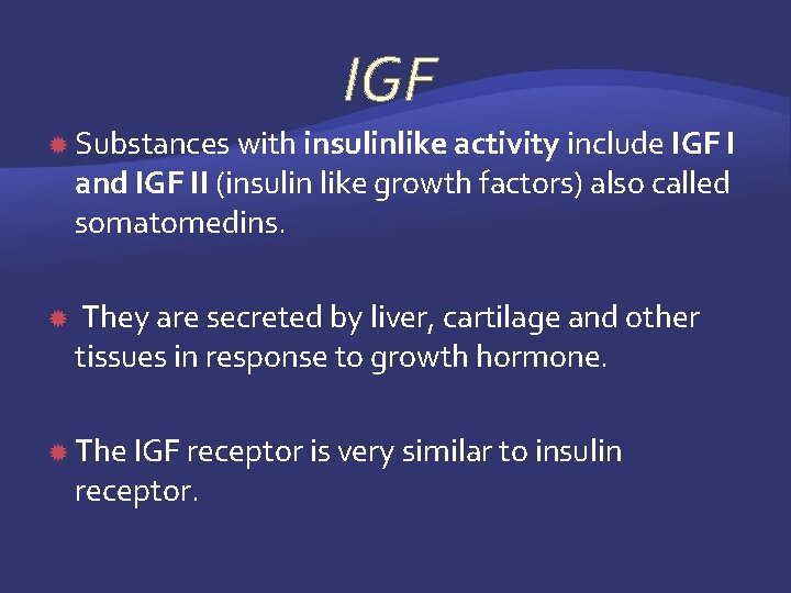 IGF Substances with insulinlike activity include IGF I and IGF II (insulin like growth