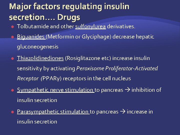 Major factors regulating insulin secretion…. Drugs Tolbutamide and other sulfonylurea derivatives. Biguanides (Metformin or