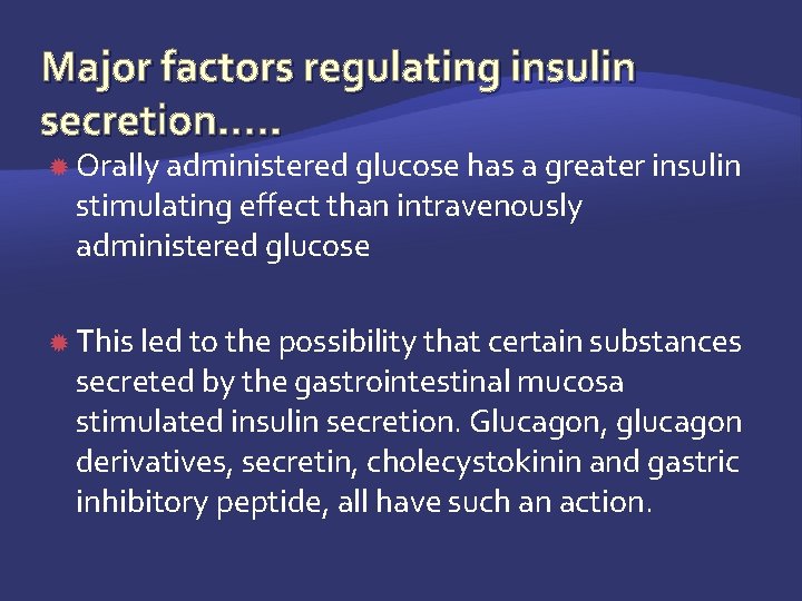 Major factors regulating insulin secretion…. . Orally administered glucose has a greater insulin stimulating