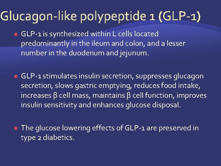 Glucagon-like polypeptide 1 (GLP-1) GLP-1 is synthesized within L cells located predominantly in the
