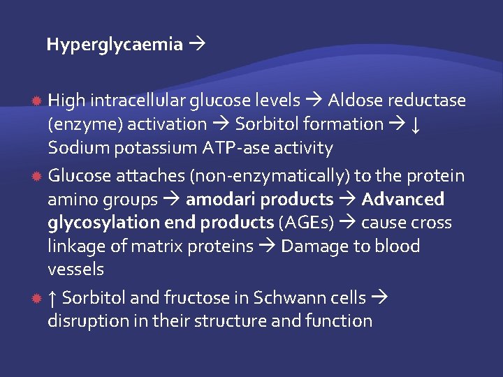 Hyperglycaemia High intracellular glucose levels Aldose reductase (enzyme) activation Sorbitol formation ↓ Sodium potassium