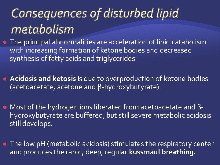 Consequences of disturbed lipid metabolism The principal abnormalities are acceleration of lipid catabolism with