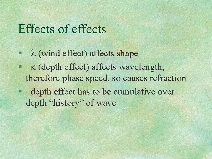 Effects of effects § l (wind effect) affects shape § k (depth effect) affects