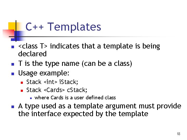 C++ Templates n n n <class T> indicates that a template is being declared