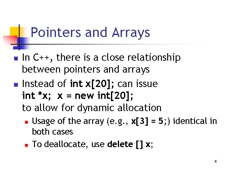 Pointers and Arrays n n In C++, there is a close relationship between pointers