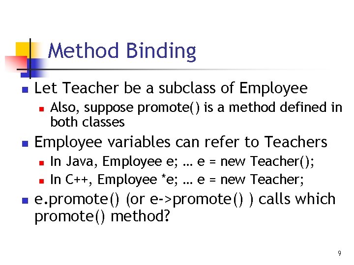Method Binding n Let Teacher be a subclass of Employee n n Employee variables Method Binding n Let Teacher be a subclass of Employee n n Employee variables