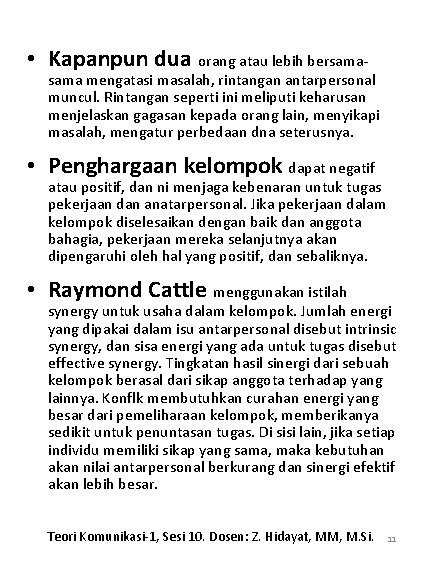  • Kapanpun dua orang atau lebih bersama- sama mengatasi masalah, rintangan antarpersonal muncul.