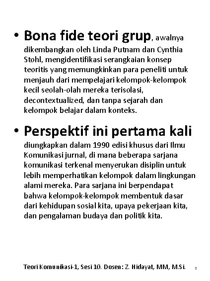  • Bona fide teori grup, awalnya dikembangkan oleh Linda Putnam dan Cynthia Stohl,