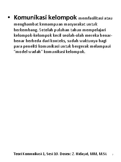  • Komunikasi kelompok memfasilitasi atau menghambat kemampuan masyarakat untuk berkembang. Setelah puluhan tahun