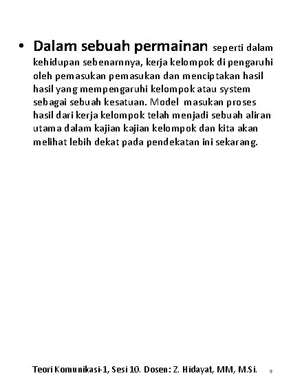  • Dalam sebuah permainan seperti dalam kehidupan sebenarnnya, kerja kelompok di pengaruhi oleh