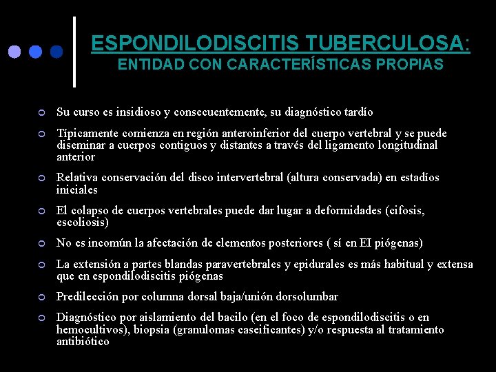 ESPONDILODISCITIS TUBERCULOSA: ENTIDAD CON CARACTERÍSTICAS PROPIAS ¢ Su curso es insidioso y consecuentemente, su