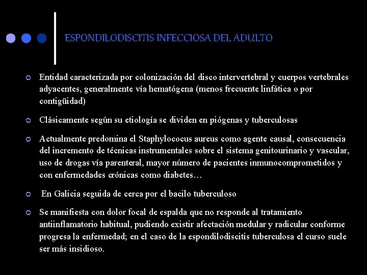 ESPONDILODISCITIS INFECCIOSA DEL ADULTO ¢ Entidad caracterizada por colonización del disco intervertebral y cuerpos