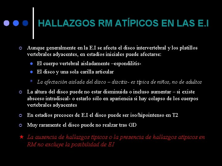 HALLAZGOS RM ATÍPICOS EN LAS E. I ¢ Aunque generalmente en la E. I