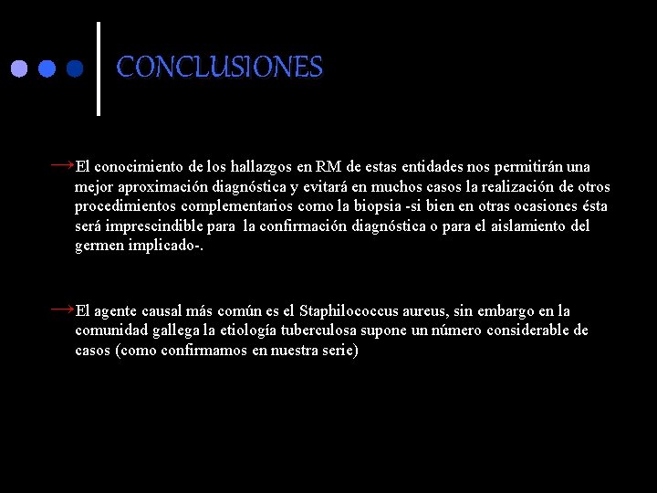 CONCLUSIONES →El conocimiento de los hallazgos en RM de estas entidades nos permitirán una