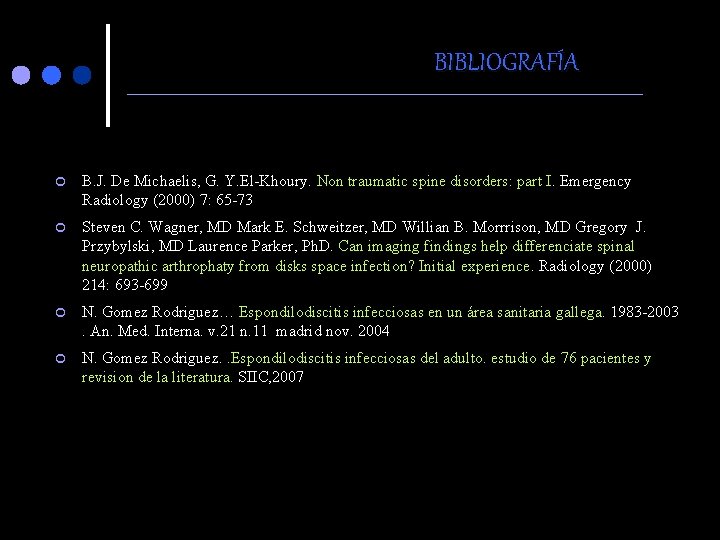 BIBLIOGRAFÍA ¢ B. J. De Michaelis, G. Y. El-Khoury. Non traumatic spine disorders: part