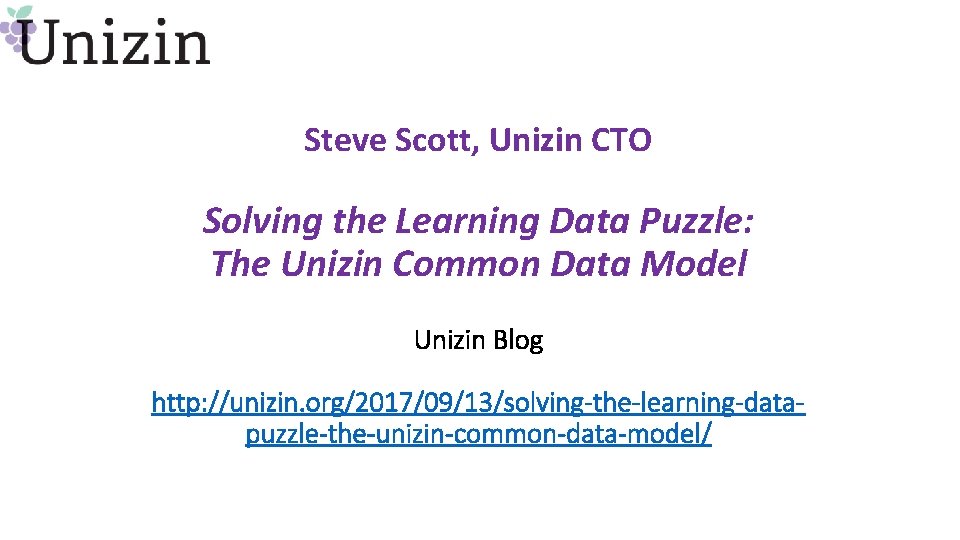 Steve Scott, Unizin CTO Solving the Learning Data Puzzle: The Unizin Common Data Model