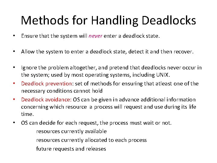 Methods for Handling Deadlocks • Ensure that the system will never enter a deadlock