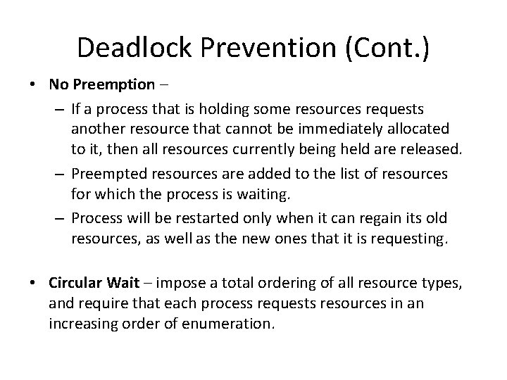 Deadlock Prevention (Cont. ) • No Preemption – – If a process that is
