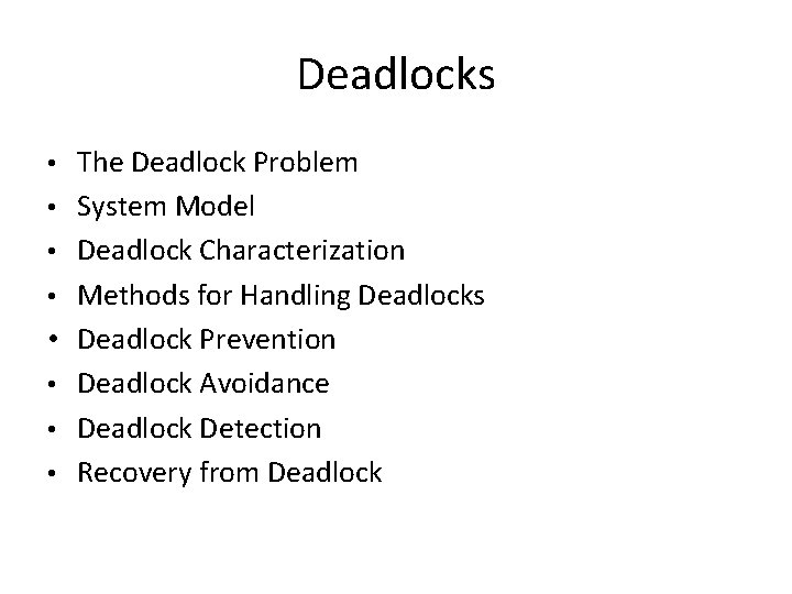 Deadlocks • The Deadlock Problem • System Model • Deadlock Characterization • Methods for