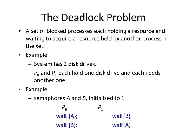 The Deadlock Problem • A set of blocked processes each holding a resource and