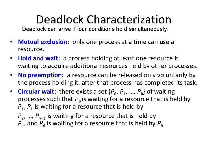 Deadlock Characterization Deadlock can arise if four conditions hold simultaneously. • Mutual exclusion: only
