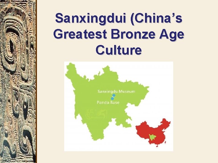 Sanxingdui (China’s Greatest Bronze Age Culture 