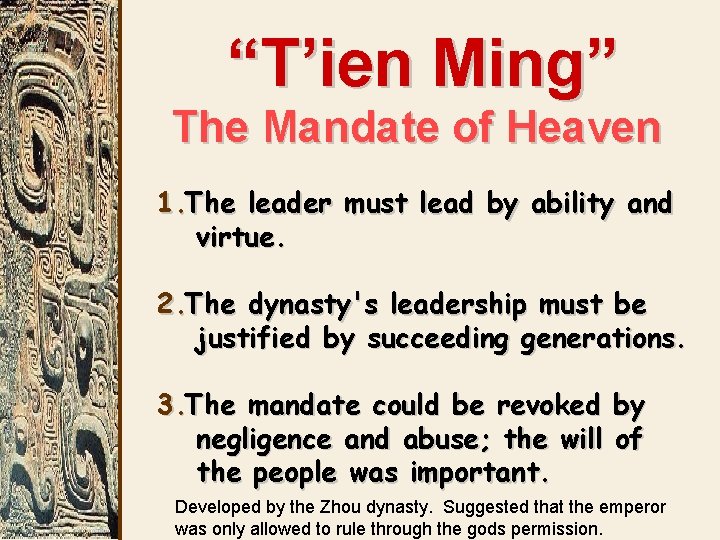 “T’ien Ming” The Mandate of Heaven 1. The leader must lead by ability and