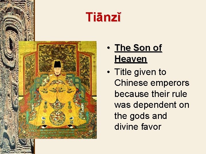 Tiānzǐ • The Son of Heaven • Title given to Chinese emperors because their