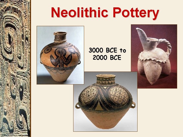 Neolithic Pottery 3000 BCE to 2000 BCE 