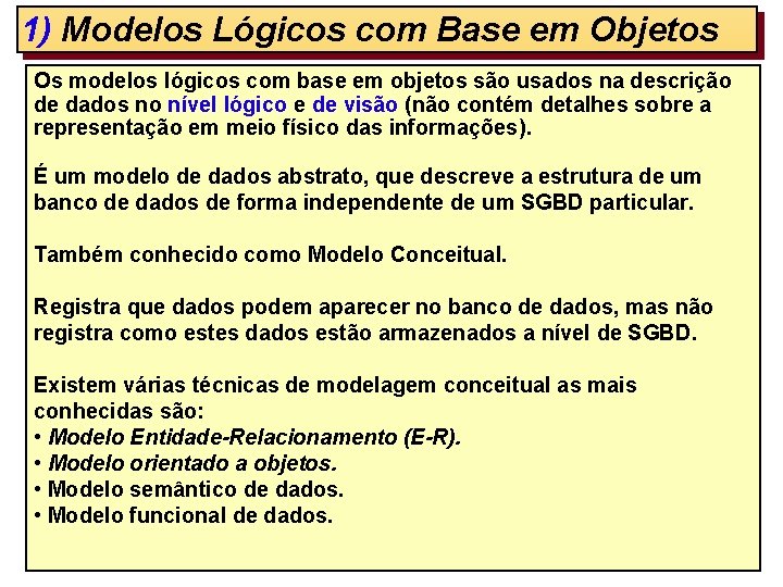1) Modelos Lógicos com Base em Objetos Os modelos lógicos com base em objetos