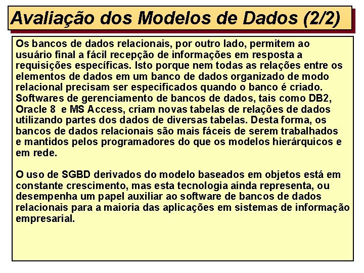 Avaliação dos Modelos de Dados (2/2) Os bancos de dados relacionais, por outro lado,