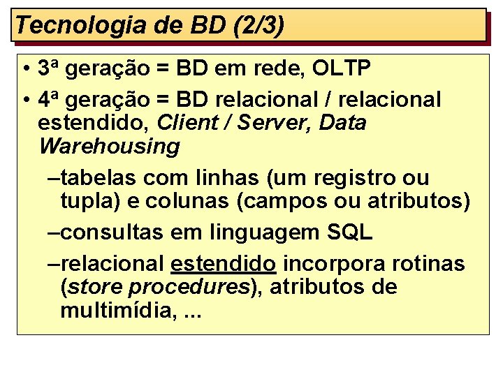 Tecnologia de BD (2/3) • 3ª geração = BD em rede, OLTP • 4ª