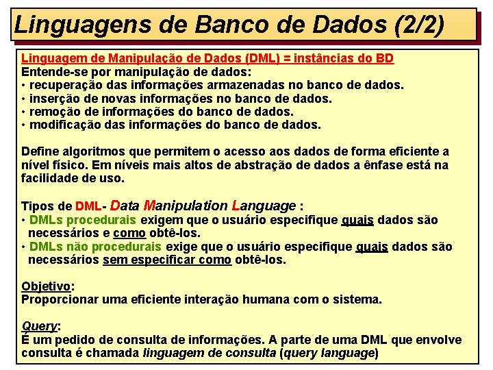 Linguagens de Banco de Dados (2/2) Linguagem de Manipulação de Dados (DML) = instâncias