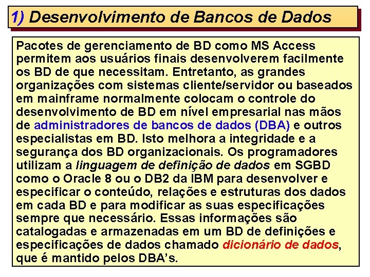 1) Desenvolvimento de Bancos de Dados Pacotes de gerenciamento de BD como MS Access