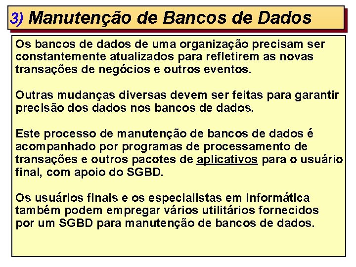 3) Manutenção de Bancos de Dados Os bancos de dados de uma organização precisam