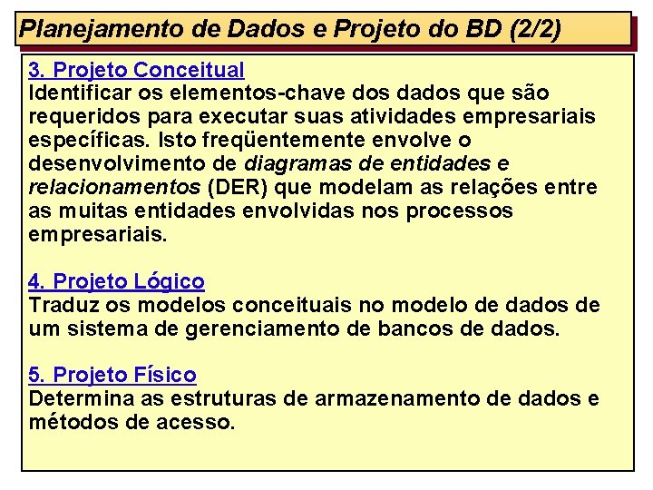 Planejamento de Dados e Projeto do BD (2/2) 3. Projeto Conceitual Identificar os elementos-chave