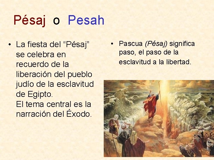 Pésaj o Pesah • La fiesta del “Pésaj” se celebra en recuerdo de la