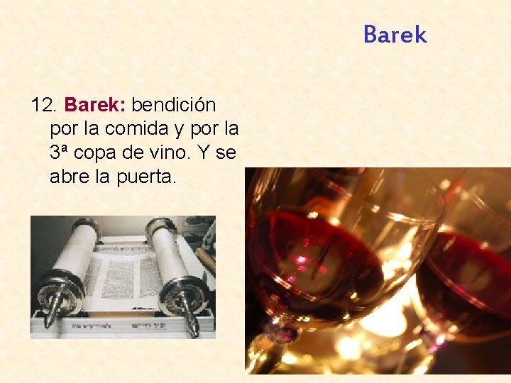 Barek 12. Barek: bendición por la comida y por la 3ª copa de vino.