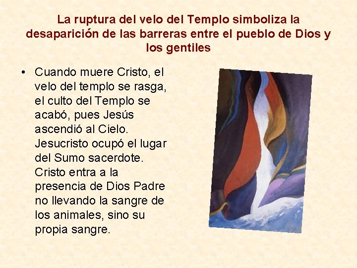 La ruptura del velo del Templo simboliza la desaparición de las barreras entre el