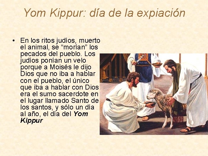 Yom Kippur: día de la expiación • En los ritos judíos, muerto el animal,