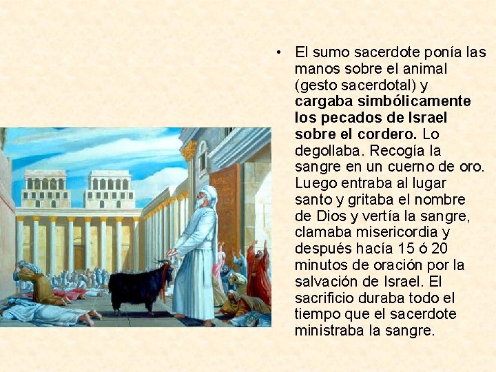  • El sumo sacerdote ponía las manos sobre el animal (gesto sacerdotal) y