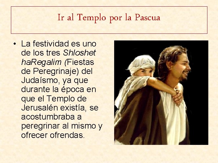 Ir al Templo por la Pascua • La festividad es uno de los tres