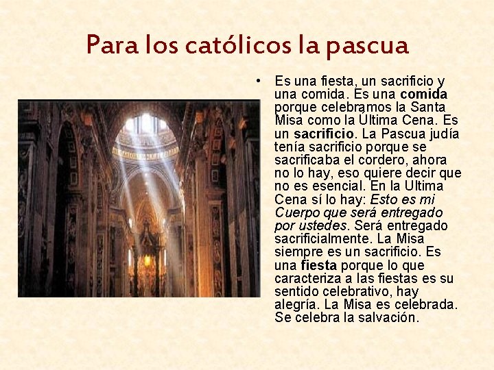 Para los católicos la pascua • Es una fiesta, un sacrificio y una comida.