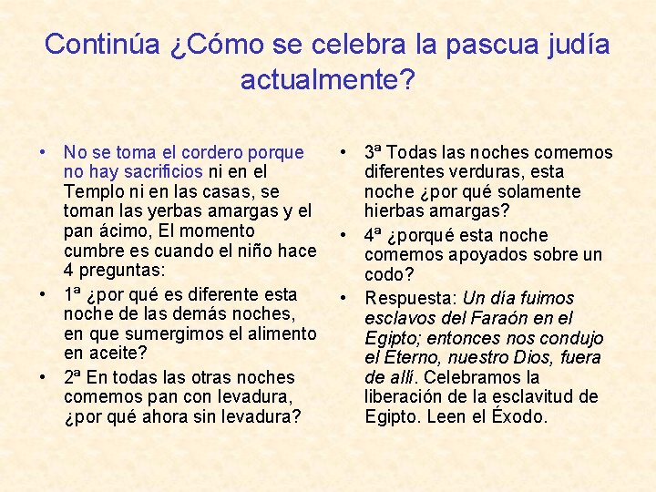 Continúa ¿Cómo se celebra la pascua judía actualmente? • No se toma el cordero