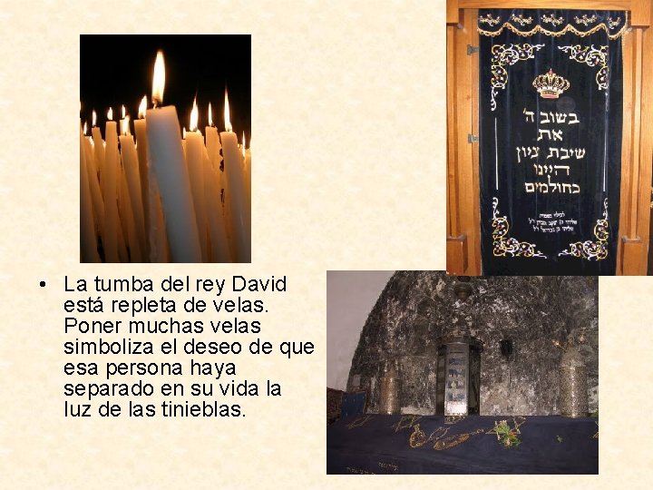  • La tumba del rey David está repleta de velas. Poner muchas velas