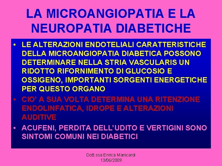 LA MICROANGIOPATIA E LA NEUROPATIA DIABETICHE • LE ALTERAZIONI ENDOTELIALI CARATTERISTICHE DELLA MICROANGIOPATIA DIABETICA