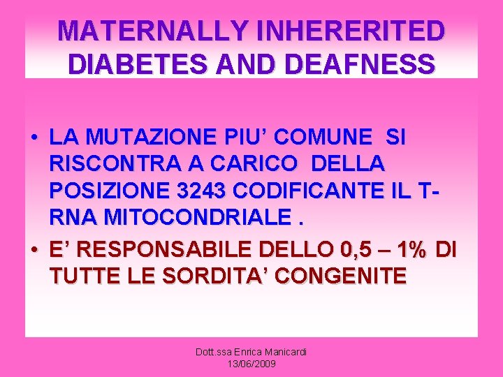 MATERNALLY INHERERITED DIABETES AND DEAFNESS • LA MUTAZIONE PIU’ COMUNE SI RISCONTRA A CARICO